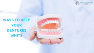 Ways To Keep Your Dentures White