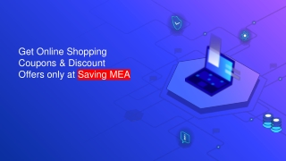 Get Online Shopping Coupons & Discount Offers only at SavingMEA