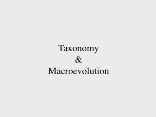 Taxonomy &amp; Macroevolution
