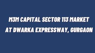 M3M Capital Sector 113 Market At Gurgaon - E Brochure