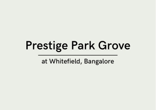 Prestige Park Grove At Whitefield Bengaluru | PDF