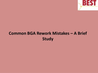 Common BGA Rework Mistakes – A Brief Study
