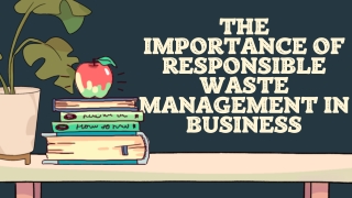 The Importance of Responsible Waste Management in Business