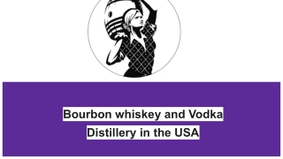 Bourbon whiskey and Vodka Distillery in the USA