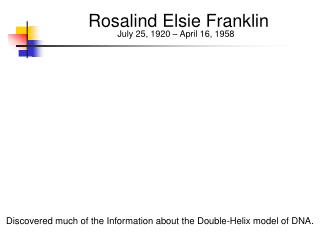 Rosalind Elsie Franklin