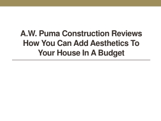 A.W. Puma Construction Reviews How You Can Add Aesthetics To Your House in A Budget