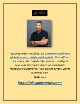 Consultant en Finance Globale Et en Stratégie Patrimoniale | Alexandererber.com/