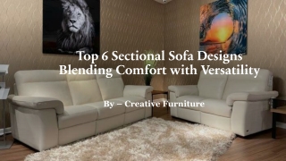 Top 6 Sectional Sofa Designs Blending Comfort with Versatility​