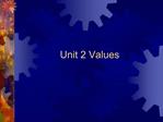 Unit 2 Values
