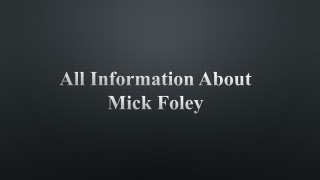 All Information About Mick Foley