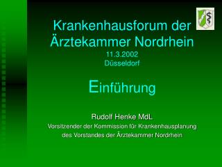 Krankenhausforum der Ärztekammer Nordrhein 11.3.2002 Düsseldorf E inführung