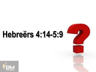 Hebreërs 4:14-5:9