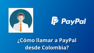 ¿Cómo llamar a PayPal desde Colombia?