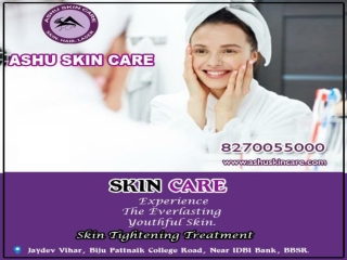ashu skin care is best for skin tightening treatment clinic in bhubaneswar, odisha