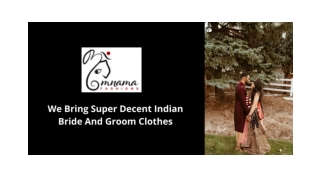 WE BRING SUPER DECENT INDIAN BRIDE AND GROOM CLOTHES