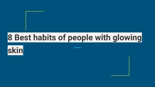 8 Best habits of people with glowing skin