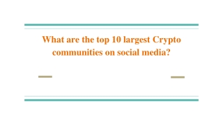 What are the top 10 largest Crypto communities on social media_