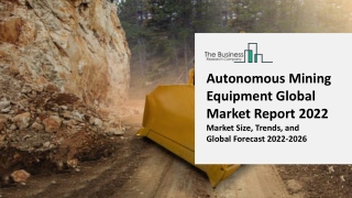 Autonomous Mining Equipment Global Market By Product Type, Application, End-User, Opportunity Analysis and Industry Fore