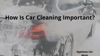How Is Car Cleaning Important ?