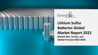 Lithium Sulfur Batteries Global Market By Type, By Application, Growth, Trends, By Regional Analysis and Forecast to 203