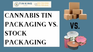 What Makes Stock and Cannabis Tin Packaging Different from One Another?