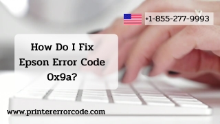 Dial  1-855-277-9993 to Solve Epson Error Code 0x9a
