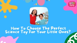 How To Choose The Perfect Science Toy For Your Little Ones