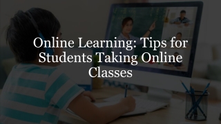 Online Learning Tips for Students Taking Online Classes