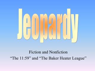 Fiction and Nonfiction “The 11:59” and “The Baker Heater League”