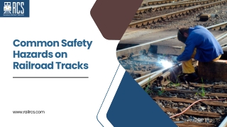 Common Safety Hazards on Railroad Tracks