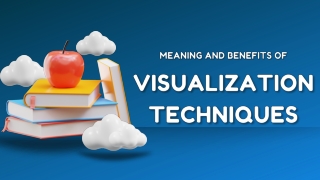 Visualization Techniques And Its Miraculous Benefits