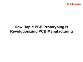 How Rapid PCB Prototyping Is Revolutionizing PCB Manufacturing