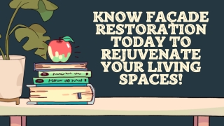 Know Façade Restoration Today To Rejuvenate Your Living Spaces!