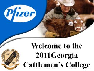 Welcome to the 2011Georgia Cattlemen’s College