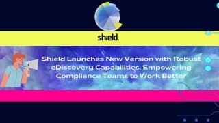 Shield Launches New Version - Compliance eDiscovery Platform