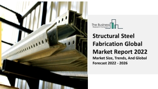 Structural Steel Fabrication Market Growth, Segmentation, Industry Analysis 2031