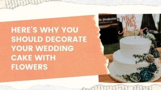 HERE’S WHY YOU SHOULD DECORATE YOUR WEDDING CAKE WITH FLOWERS