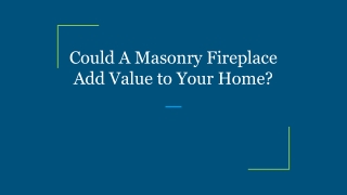 Could A Masonry Fireplace Add Value to Your Home_