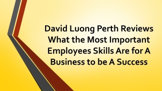 David Luong Perth Reviews What the Most Important Employees Skills Are for A Business to be A Success