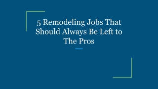 5 Remodeling Jobs That Should Always Be Left to The Pros