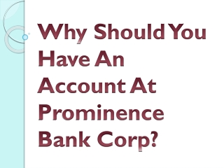 Why Should You Have An Account At Prominence Bank Corp