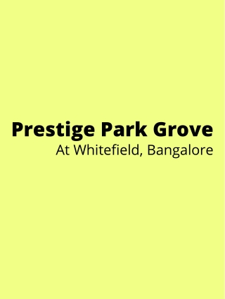 Prestige Park Grove Whitefield Bangalore E-brochure