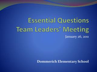 Essential Questions Team Leaders’ Meeting