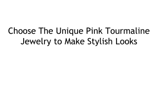 Choose The Unique Pink Tourmaline Jewelry to Make Stylish Looks