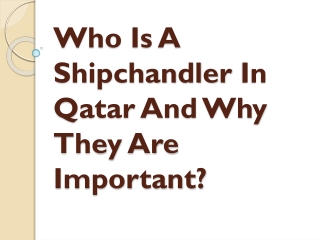 Who Is A Shipchandler In Qatar And Why They Are Important?