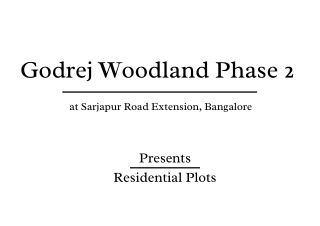 New Launch Godrej Woodland Plots Phase 2 At Sarjapur, Bangalore PDF
