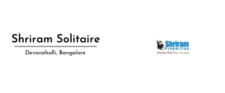Shriram Solitaire At Devanahalli Bangalore Brochure