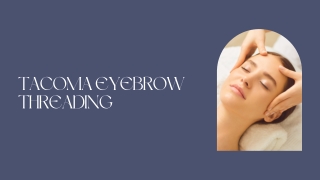 Tacoma Eyebrow Threading  Tacoma Upper Lips Threading PPT