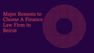Major Reasons to Choose A Finance Law Firm in Beirut