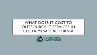 What does it cost to outsource it services in Costa Mesa, California - CyberTrust IT Solutions